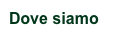 Dove siamo