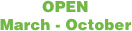 OPEN
March - October